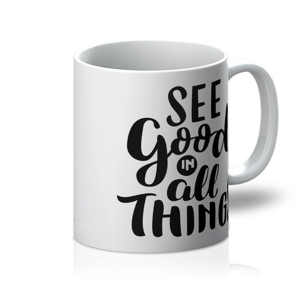 See Good in All Things Mug - ComfiArt