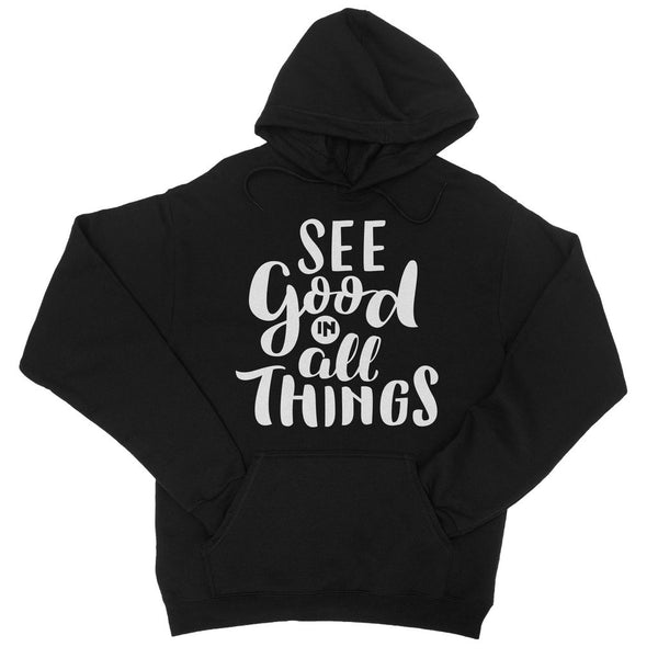 See Good in All Things College Hoodie - ComfiArt