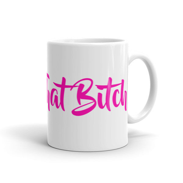 You're That Bitch Mug - ComfiArt
